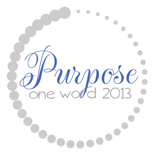 My One Word for 2013: Purpose