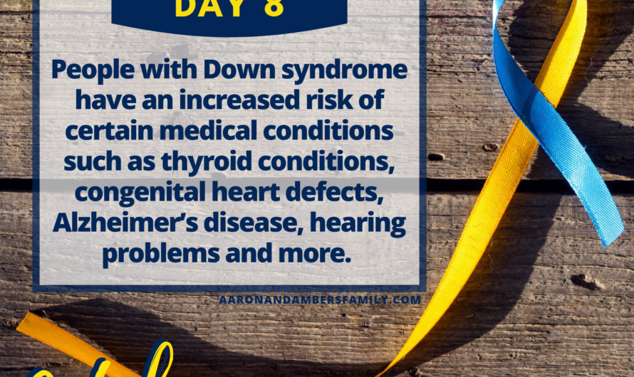 Medical Conditions – Down Syndrome Awareness Month – Day 8.