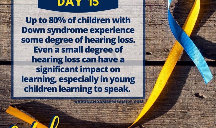 Hearing Loss – Down Syndrome Awareness Month – Day 15.